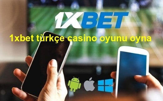 1xbet türkçe casino oyunu oyna