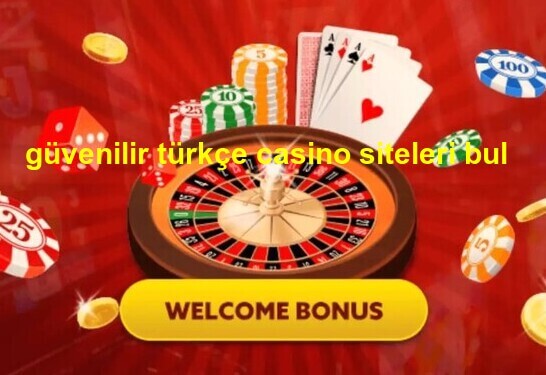 güvenilir türkçe casino siteleri bul