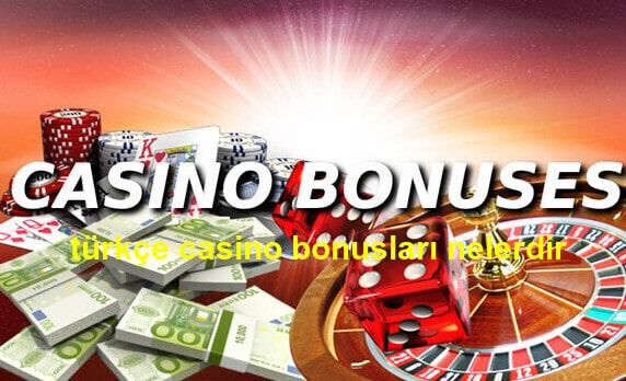 türkçe casino bonusları nelerdir