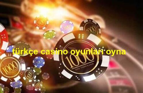 türkçe casino oyunları oyna