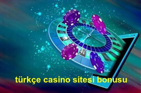 türkçe casino sitesi bonusu